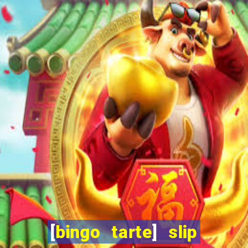 [bingo tarte] slip & stop